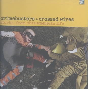 Crimebusters + Crossed Wires: Stories from This American Life cover