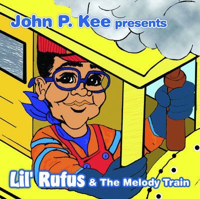 John P. Kee Presents Lil' Rufus & The Melody Train cover