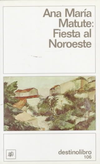 Fiesta Al Noroeste: Premio Cafe Gijon 1952 (Coleccion Destinolibro) (Spanish Edition) cover