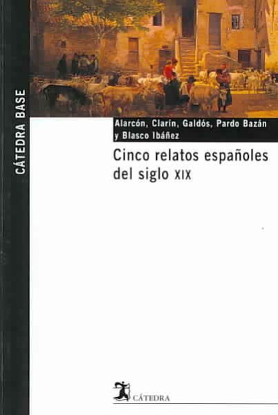 Cinco relatos españoles del siglo XIX (Catedra Base) (Spanish Edition) cover