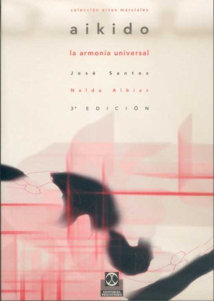 Aikido. La armonía universal (Artes Marciales) (Spanish Edition)