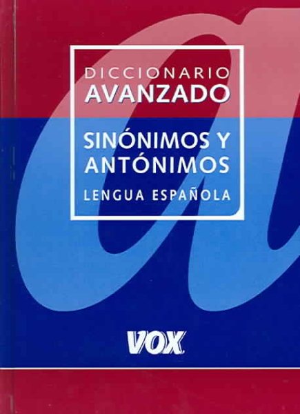 Diccionario Avanzado de Sinonimos y Antonimos Lengua Espanola (Spanish Edition)