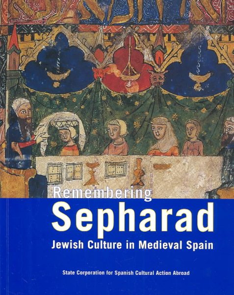 Remembering Sepharad: Jewish Culture in Medieval Spain