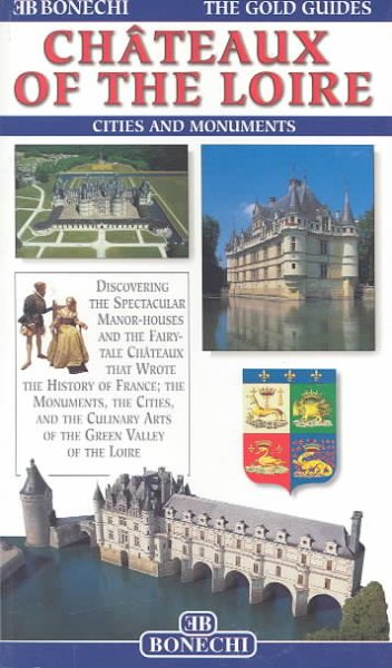 Gold Guides Chateaux of the Loire (Bonechi Gold Guides)