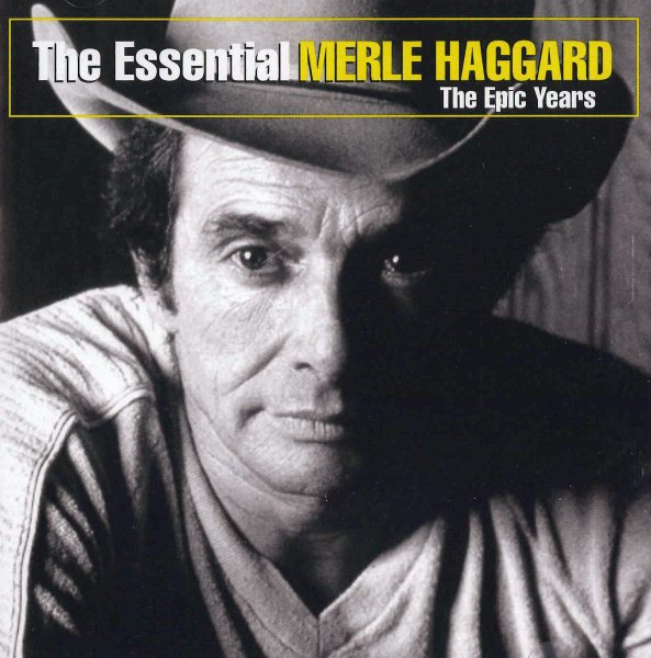 The Essential Merle Haggard: The Epic Years cover