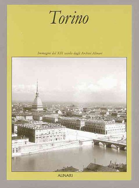 Torino: 19th Century Pictures from the Alinari Archives cover