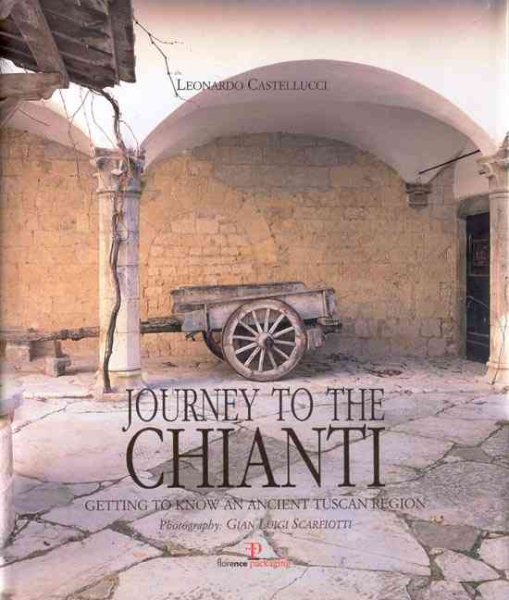Journey To The Chianti: Getting To Know An Ancient Tuscan Region