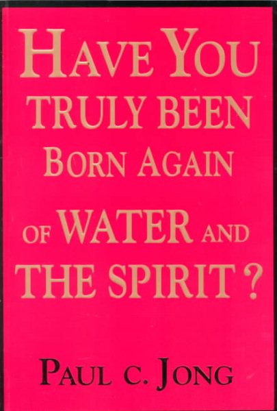 Have You Truly Been Born Again of Water and the Spirit? cover