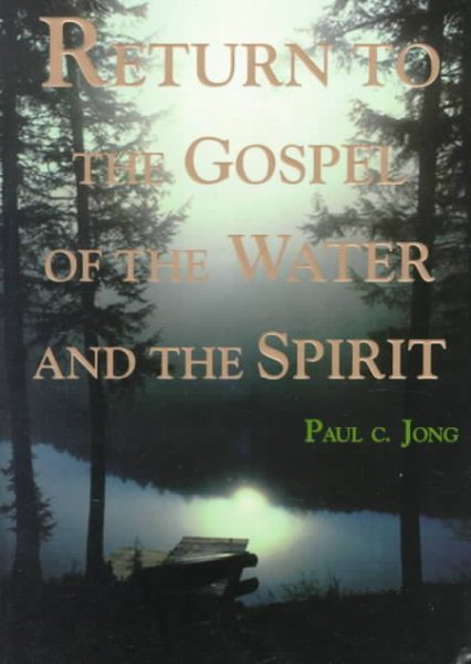 Return to the Gospel of the Water and the Spirit.