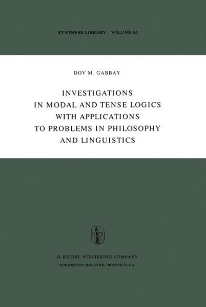 Investigations in Modal and Tense Logics with Applications to Problems in Philosophy and Linguistics (Synthese Library, 92)