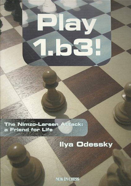 Play 1.b3: The Nimzo-Larsen Attack: a Friend for Life cover