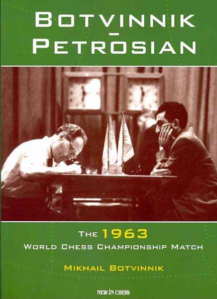 Botvinnik - Petrosian: 1963 World Chess Championship Match cover