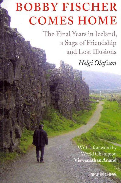 Bobby Fischer Comes Home: The Final Years in Iceland, a Saga of Friendship and Lost Illusions cover
