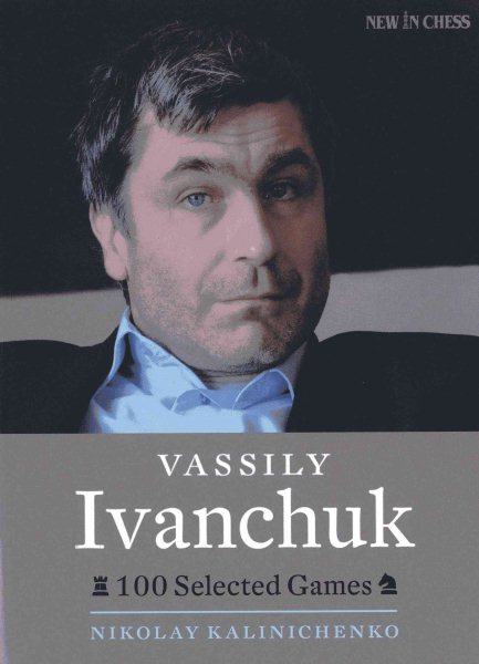 Vassily Ivanchuk: 100 Selected Games cover