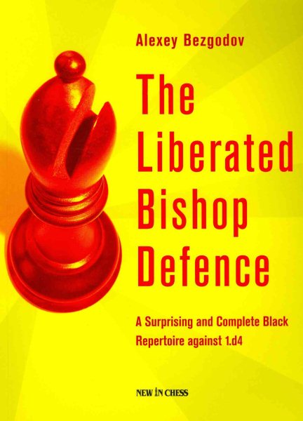 The Liberated Bishop Defence: A Surprising and Complete Black Repertoire against 1.d4 cover