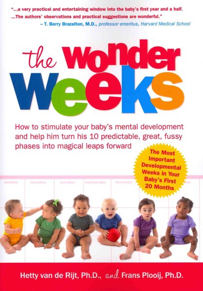 The Wonder Weeks: How to Stimulate Your Baby's Mental Development and Help Him Turn His 10 Predictable, Great, Fussy Phases Into Magical Leaps Forward cover