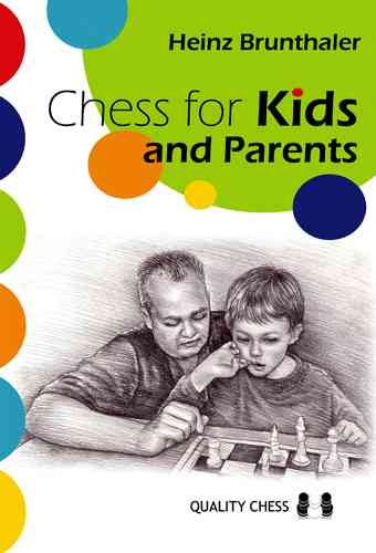 Chess for Kids And Parents: From the start till the first tournament