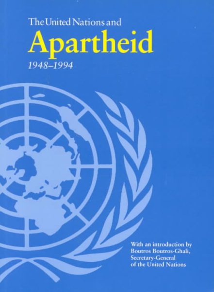 The United Nations and Apartheid 1948-1994 (The United Nations Blue Books Series ; V. 1)