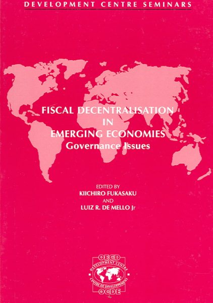 Development Centre Seminars Fiscal Decentralisation in Emerging Economies: Governance Issues