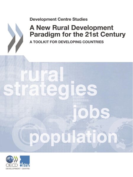 Development Centre Studies A New Rural Development Paradigm for the 21st Century A Toolkit for Developing Countries cover