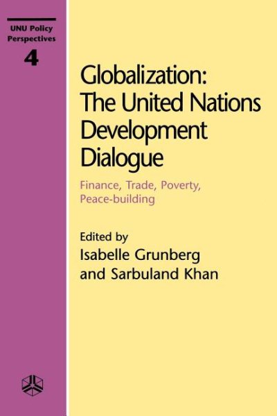 Globalization: The United Nations Development Dialogue: Finance, Trade, Poverty, Peace-Building