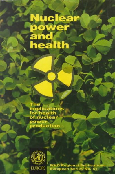 Nuclear Power and Health: The Implications for Health of Nuclear Power Production (WHO Regional Publications European Series) cover