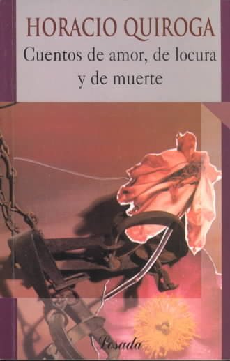 Cuentos de amor, de locura y de muerte/ Love Story, of Craziness and Death (Intemporales) (Spanish Edition) cover