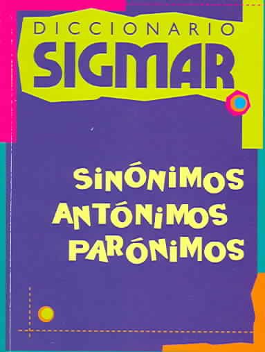 Diccionario Sigmar: Sinonimos Antonimos Paronimos (Spanish Edition)