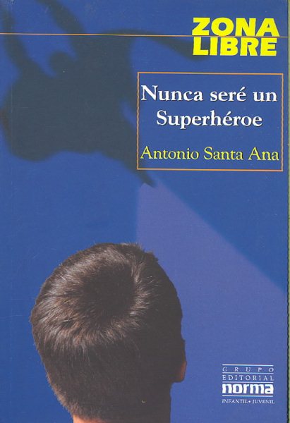 Nunca Seré un Super Héroe (Zona Libre) (Spanish Edition) cover