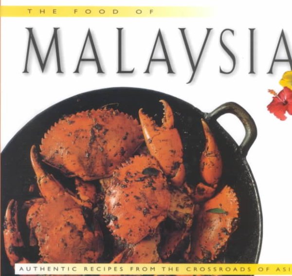 The Food of Malaysia: Authentic Recipes from the Crossroads of Asia (The Periplus World Food)