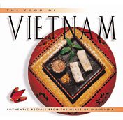 The Food of Vietnam: Authentic Recipes from the Heart of Indochina