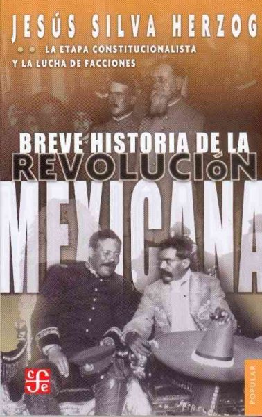 Breve historia de la Revolución mexicana, II. La etapa constitucionalista y la lucha de facciones (Coleccion Popular (Fondo de Cultura Economica)) (Spanish Edition)