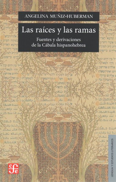 Las raíces y las ramas. Fuentes y derivaciones de la Cábala hispanohebrea (Lengua Y Estudios Literarios) (Spanish Edition)