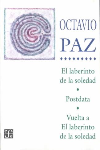 El Laberinto De la Soledad / Postdata / Vuelta a El Laberinto De la Soledad (Coleccion Popular) (Spanish Edition)