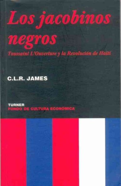 Los jacobinos negros. Toussaint L´Ouverture y la Revolución de Haití (Spanish Edition) cover