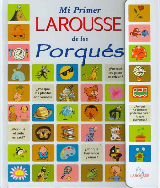 Mi primer Larousse de los porques/ My First Larousse of Whys (Spanish Edition)