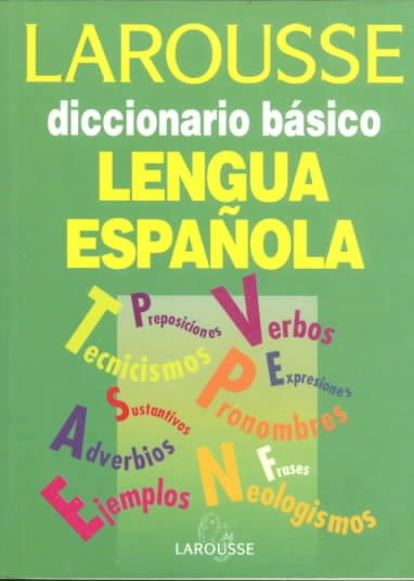 Larousse diccionario basico de la lengua Espanola/ Larousse's Basic Dicitionary of the Spanish Language (Spanish Edition)