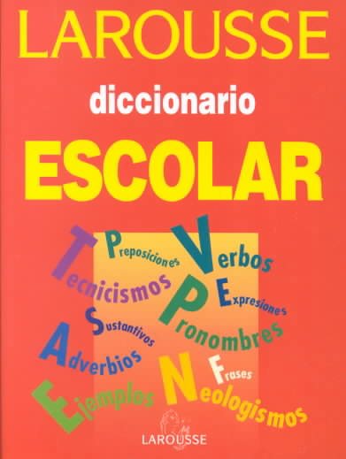 Larousse Diccionario Escolar/ Larousse School dictionary (Spanish Edition)