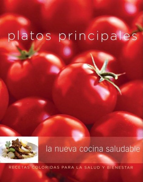 Williams-Sonoma platos principales/ Williams-Sonoma Main Dishes (La nueva cocina saludable/ The New Healthy Cuisine) (Spanish Edition) cover