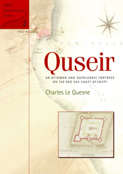 Quseir: An Ottoman and Napoleonic Fortress on the Red Sea Coast of Egypt (ARCE)