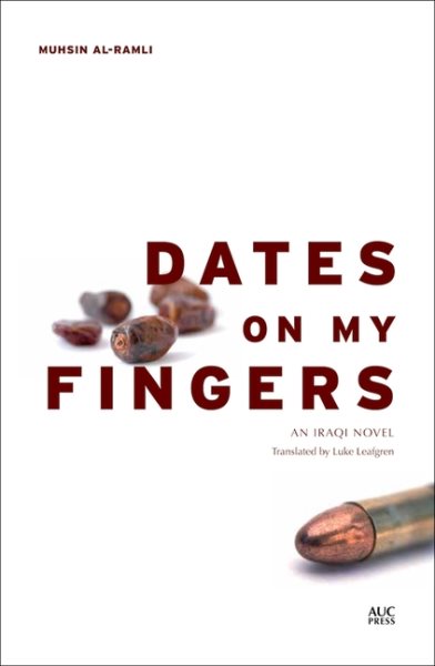 Dates on My Fingers: An Iraqi Novel (Modern Arabic Literature)