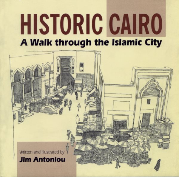Historic Cairo: A Walk through the Islamic City cover
