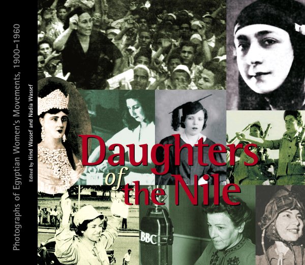 Daughters of the Nile: Photographs of Egyptian Women’s Movements, 1900–1960 (English and Arabic Edition)