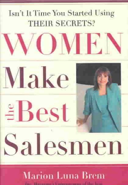 Women Make the Best Salesmen: Isnt it Time You Started Using their Secrets? cover