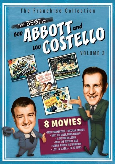 The Best of Abbott & Costello, Vol. 3 (Abbott & Costello Go to Mars / Abbott & Costello in the Foreign Legion / Abbott & Costello Meet Frankenstein / Abbott & Costello Meet the Invisible Man / Abbott & Costello Meet the Killer / Comin' Round the Mountain / Lost in Alaska / Mexican Hayride)