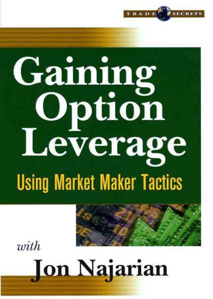 Gaining Option Leverage: Using Market Maker Tactics cover