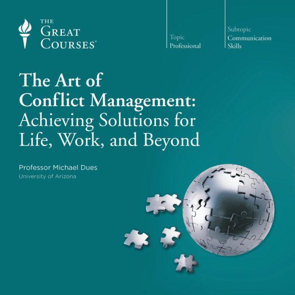 The Art of Conflict Management: Achieving Solutions for Life, Work, and Beyond