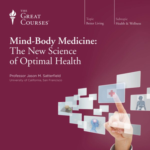 The Great Courses: Mind-Body Medicine: The New Science of Optimal Health cover