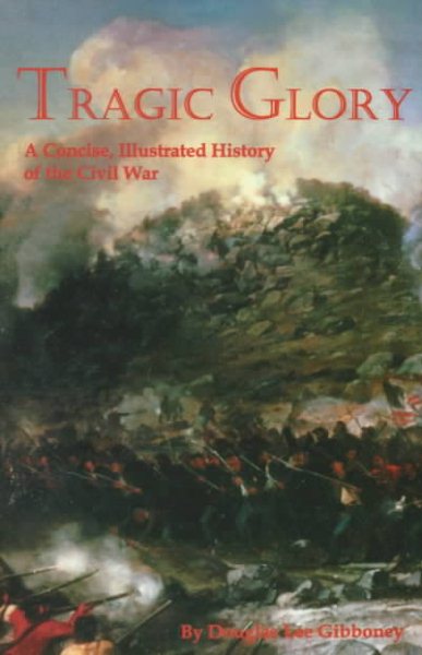 Tragic Glory: A Concise, Illustrated History of the Civil War cover