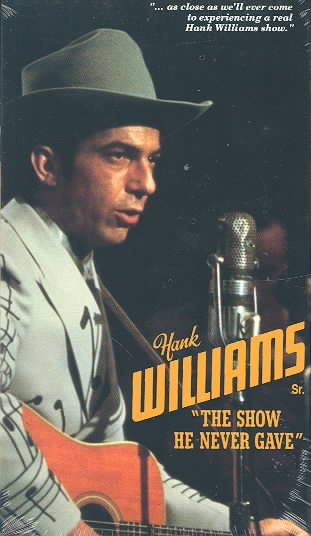 Hank Williams Sr.: The Show He Never Gave [VHS]